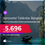 Aproveite! Passagens para a <strong>TAILÂNDIA: Bangkok</strong>! A partir de R$ 5.696, ida e volta, c/ taxas! Em até 5x SEM JUROS! Opções com BAGAGEM INCLUÍDA!