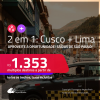 Aproveite a oportunidade! Passagens 2 em 1 – <strong>PERU: Cusco + Lima</strong>! A partir de R$ 1.353, todos os trechos, c/ taxas! Datas até Janeiro/25!