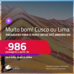 MUITO BOM!!! Passagens para o <strong>PERU: Cusco ou Lima</strong>! A partir de R$ 986, ida e volta, c/ taxas! Datas até Janeiro/25!