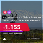 Aproveite! Passagens 2 em 1 – <strong>SANTIAGO  + BUENOS AIRES ou MENDOZA</strong>! A partir de R$ 1.155, todos os trechos, c/ taxas! Datas inclusive no Inverno!