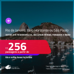 Passagens para <strong>BELO HORIZONTE, RIO DE JANEIRO ou SÃO PAULO</strong>! A partir de R$ 256, ida e volta, c/ taxas! Datas até Fevereiro/25, inclusive Férias, Feriados e mais!