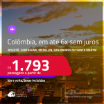 Passagens para a <strong>COLÔMBIA: Bogotá, Cartagena, Medellin, San Andres ou Santa Marta</strong>! A partir de R$ 1.793, ida e volta, c/ taxas! Em até 6x SEM JUROS!