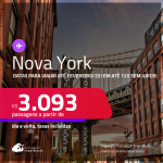 Passagens para <strong>NOVA YORK</strong>! Datas para viajar até Fevereiro/25! A partir de R$ 3.093, ida e volta, c/ taxas! Em até 12x SEM JUROS!