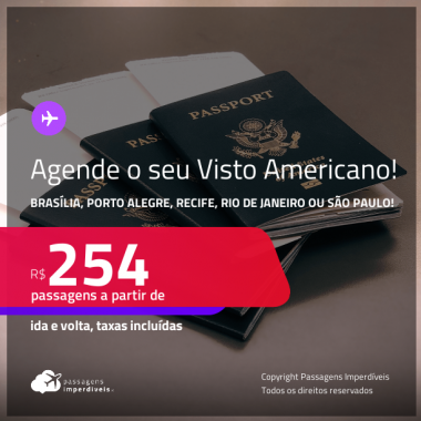 Agente o seu Visto Americano! Passagens para <strong>BRASÍLIA, PORTO ALEGRE, RECIFE, RIO DE JANEIRO ou SÃO PAULO</strong>! A partir de R$ 254, ida e volta, c/ taxas!