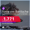 Temporada de Neve! Passagens para a <strong>ARGENTINA: Bariloche</strong>! A partir de R$ 1.771, ida e volta, c/ taxas! Em até 12x SEM JUROS!