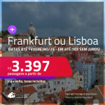 Passagens para a <strong>ALEMANHA: Frankfurt ou PORTUGAL: Lisboa</strong>! A partir de R$ 3.397, ida e volta, c/ taxas! Em até 10x SEM JUROS! Datas até Fevereiro/25!