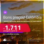 Bons preços! Passagens para a <strong>COLÔMBIA: Bogotá, Cartagena, Medellin, San Andres ou Santa Marta</strong>! A partir de R$ 1.711, ida e volta, c/ taxas! Em até 10x SEM JUROS!