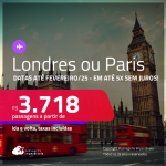 Passagens para <strong>LONDRES ou  PARIS</strong>! A partir de R$ 3.718, ida e volta, c/ taxas! Em até 5x SEM JUROS! Datas até Fevereiro/25!