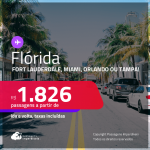 Passagens para a <strong>FLÓRIDA: Fort Lauderdale, Miami, Orlando ou Tampa</strong>! A partir de R$ 1.826, ida e volta, c/ taxas! Em até 6x SEM JUROS!