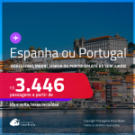 Passagens para a <strong>ESPANHA ou PORTUGAL: Barcelona, Madri, Lisboa ou Porto</strong>! A partir de R$ 3.446, ida e volta, c/ taxas! Em até 6x SEM JUROS!