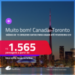 MUITO BOM!!! Passagens para o <strong>CANADÁ: Toronto</strong>! Datas para viajar até Fevereiro/25! A partir de R$ 1.565, ida e volta, c/ taxas!