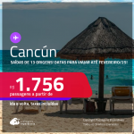 Passagens para <strong>CANCÚN</strong>! Datas para viajar até Fevereiro/25! A partir de R$ 1.756, ida e volta, c/ taxas!