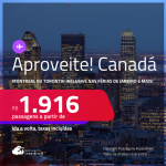 Aproveite! Passagens para o <strong>CANADÁ: Montreal ou Toronto</strong>! A partir de R$ 1.916, ida e volta, c/ taxas! Datas até Fevereiro/25, inclusive nas Férias de Janeiro e mais!