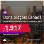 Bons preços! Passagens para o <strong>CANADÁ: Montreal ou Toronto</strong>! A partir de R$ 1.917, ida e volta, c/ taxas! Datas para viajar inclusive nas Férias de Janeiro/25!
