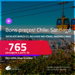 Bons preços! Passagens para o <strong>CHILE: Santiago</strong>! A partir de R$ 765, ida e volta, c/ taxas! Datas até Março/25, inclusive no Inverno, Férias e mais!