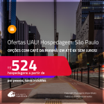 Ofertas UAU! Hospedagem em <strong>SÃO PAULO! </strong>A partir de R$ 524, por pessoa, em quarto duplo!