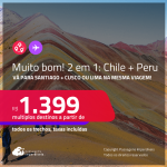MUITO BOM!!! Passagens 2 em 1 – <strong>SANTIAGO + PERU: Cusco ou Lima</strong>! A partir de R$ 1.399, todos os trechos, c/ taxas! Opções de VOO DIRETO!