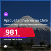 Aproveite! Passagens para o INVERNO no <strong>CHILE: Santiago</strong>! A partir de R$ 981, ida e volta, c/ taxas! Em até 3x SEM JUROS!
