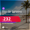 Passagens para o <strong>RIO DE JANEIRO</strong>! Datas para viajar até Março/25, inclusive Férias de Julho e mais! A partir de R$ 232, ida e volta, c/ taxas!