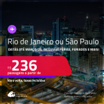 Passagens para o <strong>RIO DE JANEIRO ou SÃO PAULO</strong>! A partir de R$ 236, ida e volta, c/ taxas! Datas até Março/25, inclusive Férias, Feriados e mais!