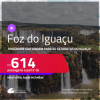 Programe sua viagem para as Cataratas do Iguaçu! Passagens para <strong>FOZ DO IGUAÇU</strong>! A partir de R$ 614, ida e volta, c/ taxas! Em até 10x SEM JUROS!