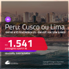Passagens para o <strong>PERU: Cusco ou Lima</strong>! A partir de R$ 1.541, ida e volta, c/ taxas! Em até 10x SEM JUROS! Datas até Fevereiro/25!