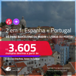 Passagens 2 em 1 – <strong>ESPANHA + PORTUGAL! Vá para Barcelona ou Madri + Lisboa ou Porto</strong>! A partir de R$ 3.605, todos os trechos, c/ taxas! Em até 8x SEM JUROS!