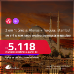 Passagens 2 em 1 – <strong>TURQUIA: Istambul + GRÉCIA: Atenas</strong>! A partir de R$ 5.118, todos os trechos, c/ taxas! Em até 5x SEM JUROS! Opções com BAGAGEM INCLUÍDA!