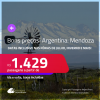 Bons preços! Passagens para a <strong>ARGENTINA: Mendoza</strong>! A partir de R$ 1.429, ida e volta, c/ taxas! Em até 3x SEM JUROS! Datas inclusive nas Férias de Julho, Inverno e mais!