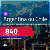 Passagens para a <strong>ARGENTINA: Buenos Aires ou CHILE: Santiago</strong>! A partir de R$ 840, ida e volta, c/ taxas! Datas inclusive nas Férias, Inverno e mais!
