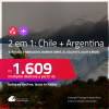 Passagens 2 em 1 – <strong>CHILE: Santiago + ARGENTINA: Bariloche, Buenos Aires, Cordoba, El Calafate, Jujuy, Mendoza, Rosario ou Ushuaia</strong>! A partir de R$ 1.609, todos os trechos, c/ taxas! Em até 10x SEM JUROS! Inclusive no Inverno!