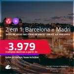 Passagens 2 em 1 – <strong>ESPANHA: Barcelona + Madri</strong>! A partir de R$ 3.979, todos os trechos, c/ taxas! Em até 10x SEM JUROS! Datas até Março/25, inclusive nas Férias de Janeiro/25!