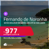 Passagens para <strong>FERNANDO DE NORONHA</strong>! A partir de R$ 977, ida e volta, c/ taxas! Em até 6x SEM JUROS! Datas até Março/25, inclusive no Verão!