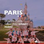 Quanto custa viajar para a Disney Paris: veja gastos detalhados