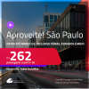 Aproveite! Passagens para <strong>SÃO PAULO</strong>! A partir de R$ 262, ida e volta, c/ taxas! Datas até Março/25, inclusive Férias, Feriados e mais!