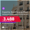 Passagens para a <strong>ESPANHA: Barcelona ou Madri</strong>! A partir de R$ 3.488, ida e volta, c/ taxas! Em até 10x SEM JUROS! Datas até Abril/25, inclusive no Verão Europeu!