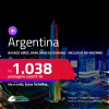 Passagens para a <strong>ARGENTINA: Bariloche, Buenos Aires ou Ushuaia!</strong> A partir de R$ 1.038, ida e volta, c/ taxas! Datas inclusive nas Férias, Inverno e mais!