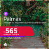 Programe sua viagem para o Jalapão! Passagens para <strong>PALMAS</strong>! A partir de R$ 565, ida e volta, c/ taxas! Datas até Março/25, inclusive Férias e mais!