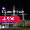 Aproveite! Passagens para o <strong>LÍBANO: Beirute</strong>! A partir de R$ 4.590, ida e volta, c/ taxas! Em até 5x SEM JUROS! Opções com BAGAGEM INCLUÍDA!