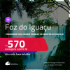Programe sua viagem para as Cataratas do Iguaçu! Passagens para <strong>FOZ DO IGUAÇU</strong>! A partir de R$ 570, ida e volta, c/ taxas! Em até 10x SEM JUROS! Datas até Março/25!