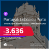 Passagens para <strong>PORTUGAL: Lisboa ou Porto</strong>! A partir de R$ 3.636, ida e volta, c/ taxas! Em até 8x SEM JUROS! Datas até Abril/25!
