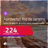 Aproveite! Passagens para o <strong>RIO DE JANEIRO</strong>! A partir de R$ 224, ida e volta, c/ taxas! Datas até Abril/25, inclusive Férias, Feriados e mais!