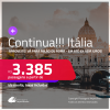 Continua!!! Aproveite! Passagens para a <strong>ITÁLIA: Milão ou Roma</strong>! A partir de R$ 3.385, ida e volta, c/ taxas! Em até 6x SEM JUROS! Inclusive nas Férias, Verão Europeu e mais!