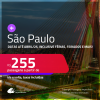 Passagens para <strong>SÃO PAULO</strong>! A partir de R$ 255, ida e volta, c/ taxas! Datas até Abril/25, inclusive Férias, Feriados e mais!