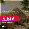 Oportunidade! Passagens para o <strong>EGITO: Cairo</strong>! A partir de R$ 4.628, ida e volta, c/ taxas! Em até 5x SEM JUROS! Opções com BAGAGEM INCLUÍDA! Datas até Maio/25!