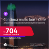 Continua muito bom! Passagens para o <strong>CHILE: Santiago</strong>! A partir de R$ 704, ida e volta, c/ taxas! Opções de VOO DIRETO! Datas inclusive no INVERNO!