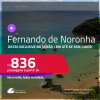 Passagens para <strong>FERNANDO DE NORONHA</strong>! A partir de R$ 836, ida e volta, c/ taxas! Em até 6x SEM JUROS! Datas inclusive no VERÃO!