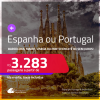 Passagens para a <strong>ESPANHA ou PORTUGAL: Barcelona, Madri, Lisboa ou Porto</strong>! A partir de R$ 3.283, ida e volta, c/ taxas! Em até 8x SEM JUROS!
