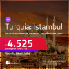 Passagens para a <strong>TURQUIA: Istambul</strong>! A partir de R$ 4.525, ida e volta, c/ taxas! Em até 10x SEM JUROS! Datas inclusive nas Férias de Janeiro/25!