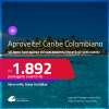 Aproveite! Passagens para o <strong>CARIBE COLOMBIANO: Cartagena ou San Andres</strong>! A partir de R$ 1.892, ida e volta, c/ taxas! Em até 6x SEM JUROS!